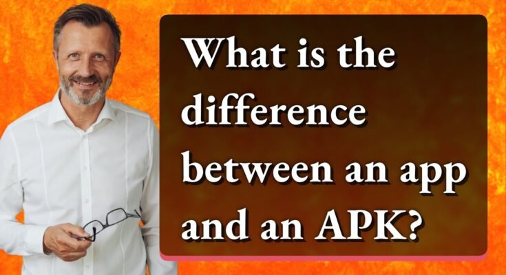 Difference Between APK and App – Explained