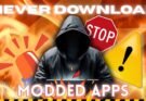 Risks of Using Modded Apps Explained